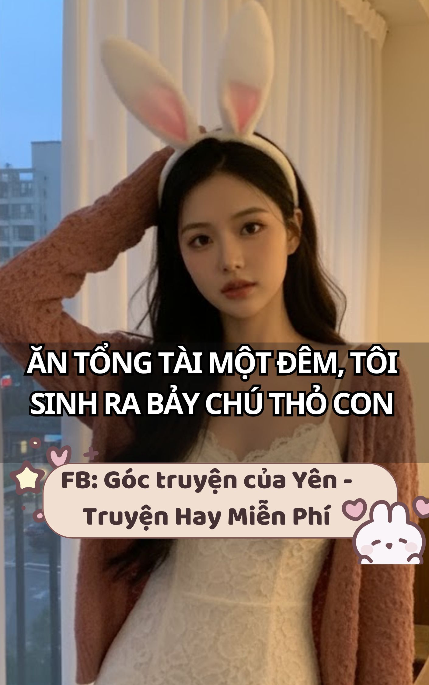 Ăn Tổng Tài Một Đêm, Tôi Sinh Ra Bảy Chú Thỏ Con